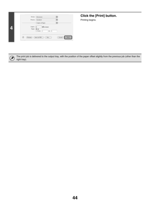 Page 39944
4
Click the [Print] button.
Printing begins.
The print job is delivered to the output tray, with the position of the paper offset slightly from the previous job (other than the 
right tray). 