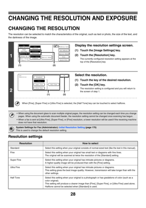 Page 44428
CHANGING THE RESOLUTION AND EXPOSURE
CHANGING THE RESOLUTION
The resolution can be selected to match the characteristics of the original, such as text or photo, the size of the text, and 
the darkness of the image.
Resolution settings
1
Display the resolution settings screen.
(1) Touch the [Image Settings] key.
(2) Touch the [Resolution] key.
The currently configured resolution setting appears at the 
top of the [Resolution] key
2
Select the resolution.
(1) Touch the key of the desired resolution.
(2)...