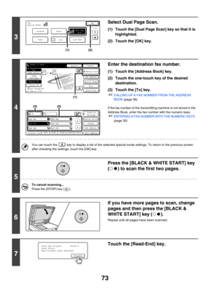 Page 48973
3
Select Dual Page Scan.
(1) Touch the [Dual Page Scan] key so that it is 
highlighted.
(2) Touch the [OK] key.
4
Enter the destination fax number.
(1) Touch the [Address Book] key.
(2) Touch the one-touch key of the desired 
destination.
(3) Touch the [To] key.
☞CALLING UP A FAX NUMBER FROM THE ADDRESS 
BOOK (page 36)
If the fax number of the transmitting machine is not stored in the 
Address Book, enter the fax number with the numeric keys.
☞ENTERING A FAX NUMBER WITH THE NUMERIC KEYS  
(page 35)...