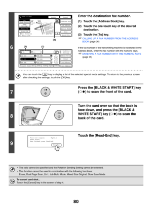 Page 49680
6
Enter the destination fax number.
(1) Touch the [Address Book] key.
(2) Touch the one-touch key of the desired 
destination.
(3) Touch the [To] key.
☞CALLING UP A FAX NUMBER FROM THE ADDRESS 
BOOK (page 36)
If the fax number of the transmitting machine is not stored in the 
Address Book, enter the fax number with the numeric keys.
☞ENTERING A FAX NUMBER WITH THE NUMERIC KEYS  
(page 35)
You can touch the   key to display a list of the selected special mode settings. To return to the previous screen...