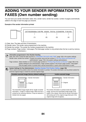 Page 50084
ADDING YOUR SENDER INFORMATION TO 
FAXES (Own number sending)
You can have your sender information (date, time, sender name, sender fax number, number of pages) automatically 
added to the edge of each fax page you transmit.
Example of the sender information printed
(1) Date, time: The date and time of transmission.
(2) Sender name: The sender name programmed in the machine.
(3) Sender fax number: The sender fax number programmed in the machine.
(4) Page numbers: Page number / total pages (The total...