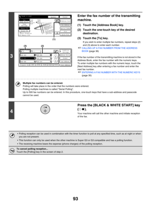 Page 50993
3
Enter the fax number of the transmitting 
machine.
(1) Touch the [Address Book] key.
(2) Touch the one-touch key of the desired 
destination.
(3) Touch the [To] key.
If you wish to enter multiple fax numbers, repeat steps (2) 
and (3) above to enter each number.
☞CALLING UP A FAX NUMBER FROM THE ADDRESS 
BOOK (page 36)
If the fax number of the transmitting machine is not stored in the 
Address Book, enter the fax number with the numeric keys.
To enter multiple fax numbers with the numeric keys,...