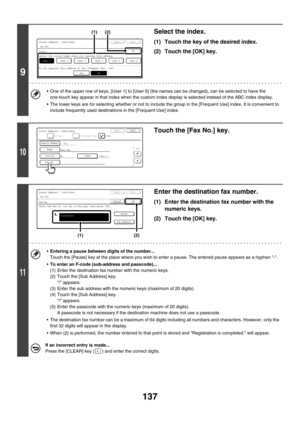 Page 553137
9
Select the index.
(1) Touch the key of the desired index.
(2) Touch the [OK] key.
 One of the upper row of keys, [User 1] to [User 6] (the names can be changed), can be selected to have the 
one-touch key appear in that index when the custom index display is selected instead of the ABC index display.
 The lower keys are for selecting whether or not to include the group in the [Frequent Use] index. It is convenient to 
include frequently used destinations in the [Frequent Use] index.
10
Touch the...