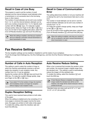 Page 598182
Recall in Case of Line Busy
This program is used to set the number of recall 
attempts and the interval between recall attempts when 
a transmission is not successful due to the line being 
busy or other reason.
The number of recall attempts can be set to any number 
from 1 to 14, and the interval between attempts can be 
set to any number of minutes from 1 to 15. Specify each 
number with the   keys. (To make the number 
change quickly, keep your finger on the   or   key.)
If you do not wish to have...