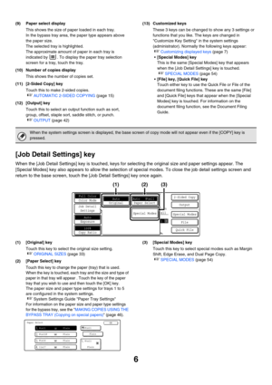 Page 6126
(9) Paper select display
This shows the size of paper loaded in each tray.
In the bypass tray area, the paper type appears above 
the paper size.
The selected tray is highlighted.
The approximate amount of paper in each tray is 
indicated by  . To display the paper tray selection 
screen for a tray, touch the tray.
(10) Number of copies display
This shows the number of copies set.
(11) [2-Sided Copy] key
Touch this to make 2-sided copies.
☞AUTOMATIC 2-SIDED COPYING (page 15)
(12) [Output] key
Touch...