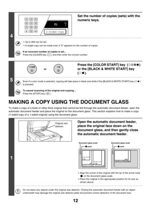 Page 61812
MAKING A COPY USING THE DOCUMENT GLASS
To make a copy of a book or other thick original that cannot be fed through the automatic document feeder, open the 
automatic document feeder and place the original on the document glass. This section explains how to make a copy 
(1-sided copy of a 1-sided original) using the document glass.
4
Set the number of copies (sets) with the 
numeric keys.
 Up to 999 can be set.
 A single copy can be made even if 0 appears for the number of copies.
If an incorrect...