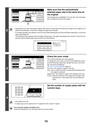 Page 61913
2
Make sure that the automatically 
selected paper size is the same size as 
the original.
The selected tray is highlighted. You can also copy onto paper 
that is a different size than the original.
 Depending on the size of the placed original, there may be cases where the same size of paper as the original is not 
selected automatically. In this event, change the paper size manually.
 To change the paper size selection, touch the [Job Detail Settings] key and then the [Paper Select] key, or touch...