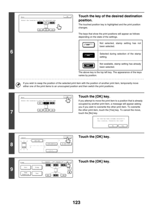 Page 729123
6
Touch the key of the desired destination 
position.
The touched position key is highlighted and the print position 
changes.
The keys that show the print positions will appear as follows 
depending on the state of the settings.
The above key is the top left key. The appearance of the keys 
varies by position. 
If you wish to swap the position of the selected print item with the position of another print item, temporarily move 
either one of the print items to an unoccupied position and then switch...