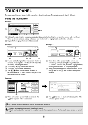 Page 78611
TOUCH PANEL
The touch panel (screen) shown in this manual is a descriptive image. The actual screen is slightly different.
Using the touch panel
Example 1
(1) Settings for each function are easily selected and canceled by touching the keys on the screen with your finger. 
When an item is selected, a beep will sound and the item will be highlighted to confirm the selection.
(2) Keys which are grayed out cannot be selected.
Example 2
(1) If a key is initially highlighted in a screen, the key is...