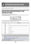 Page 242
19
This chapter explains how to specify destination addresses, including selecting an address from the Address Book and 
retrieving an address by entering a search number.
SPECIFYING DESTINATIONS IN THE 
ADDRESS BOOK
The Address Book screen shows destinations as one-touch keys.
The destinations are displayed in order by search number. To  make it easy to find a destination, the destinations are 
grouped on alphabetical index tabs.
The Address Book screen shows the destinations of all modes of the image...