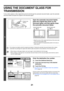 Page 43721
USING THE DOCUMENT GLASS FOR 
TRANSMISSION
To fax a thick original or other original that cannot be fed through the automatic document feeder, open the automatic 
document feeder and place the original on the document glass.
1
Open the automatic document feeder, 
place the original face down on the 
document glass, and then gently close 
the automatic document feeder.
 Align the corner of the original with the tip of the arrow mark 
on the document glass scale.
 Place the original in the appropriate...