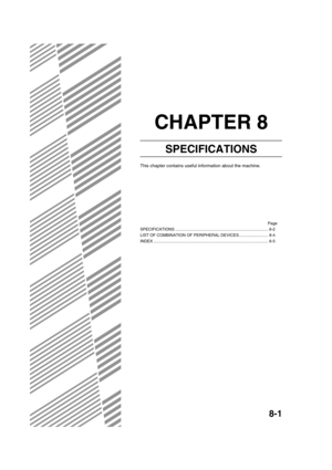 Page 1778-1
CHAPTER 8
SPECIFICATIONS
This chapter contains useful information about the machine.
Page
SPECIFICATIONS .................................................................................. 8-2
LIST OF COMBINATION OF PERIPHERAL DEVICES.......................... 8-4
INDEX ..................................................................................................... 8-5
Copy_EX.book  1 ページ  ２００４年９月２８日　火曜日　午後９時５４分 