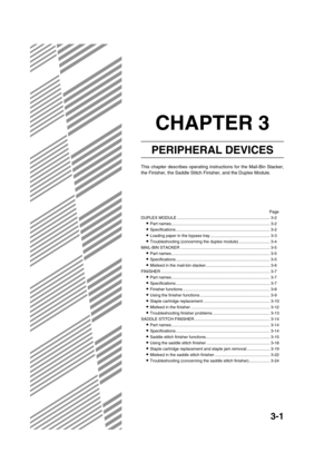 Page 553-1
CHAPTER 3
PERIPHERAL DEVICES
This chapter describes operating instructions for the Mail-Bin Stacker,
the Finisher, the Saddle Stitch Finisher, and the Duplex Module.
Page
DUPLEX MODULE ................................................................................. 3-2
Part names ...................................................................................... 3-2
Specifications .................................................................................. 3-2
Loading paper in the bypass...