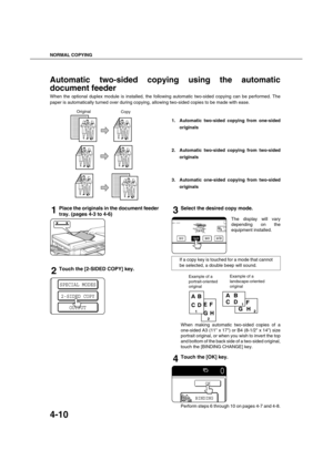 Page 90NORMAL COPYING
4-10
Automatic two-sided copying using the automatic
document feeder
When the optional duplex module is installed, the following automatic two-sided copying can be performed. The
paper is automatically turned over during copying, allowing two-sided copies to be made with ease.
1. Automatic two-sided copying from one-sided
originals
2. Automatic two-sided copying from two-sided
originals
3. Automatic one-sided copying from two-sided
originals
1Place the originals in the document feeder...