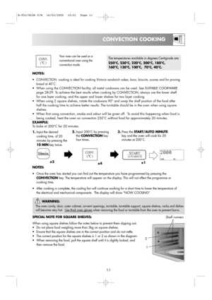 Page 1311
CONVECTION COOKING 
The oven cavity, door, outer cabinet, air-vent openings, turntable, turntable support, square shelves, racks and dishes
will become very hot.  Use thick oven gloves
when removing the food or turntable from the oven to prevent burns.
NOTES:
•Once the oven has started you can find out the temperature you have programmed by pressing the
CONVECTION key. The temperature will appear on the display. This will not affect the programme or
cooking time.
•After cooking is complete, the...