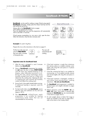 Page 2119
SensNcook (R-963M)
x1
Important notes for SensNcook food: Example:To cook 0.1kg Rice.
Prepare the rice as the instructions in the chart on page 21.
Put the rice in the oven and
press the RICE/PASTA
key once within 3 minutes
of closing the door.
1. After the oven is plugged in, wait 2 minutes
before using SensNcook.
2. Once a SensNcookprogramme has started,
do notopen the door or press STOP/CLEAR
until the menu has stopped flashing on the
display, unless following instructions to stir.
During this...