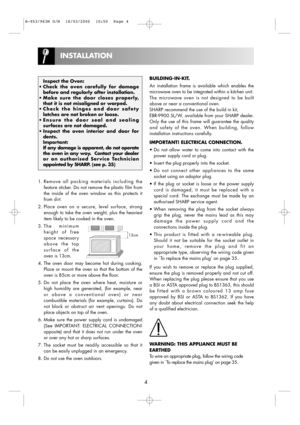 Page 64
Inspect the Oven:
• Check the oven carefully for damage
before and regularly after installation.
• Make sure the door closes properly,
that it is not misaligned or warped.
• Check the hinges and door safety
latches are not broken or loose.
• Ensure the door seal and sealing
surfaces are not damaged.
• Inspect the oven interior and door for
dents.
Important:  
If any damage is apparent, do not operate
the oven in any way.  Contact your dealer
or an authorised Service Technician
appointed by SHARP. (see...