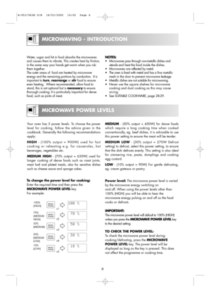 Page 86
MICROWAVING - INTRODUCTION
Water, sugar and fat in food absorbs the microwaves
and causes them to vibrate. This creates heat by friction,
in the same way your hands get warm when you rub
them together.  
The outer areas of  food are heated by microwave
energy and the remaining portions by conduction.  It is
important to turn, rearrangeor stir food to ensure
even heating.  Where recommended, allow food to
stand, this is not optional but is necessaryto ensure
thorough cooking. It is particularly...
