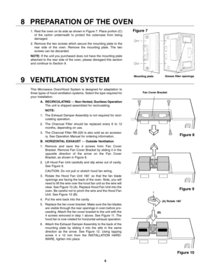 Page 48 PREPARATION OF THE OVEN
1. Rest the oven on its side as shown in Figure 7. Place portion (C)
of the carton underneath to protect the outercase from being
damaged.
2. Remove the two screws which secure the mounting plate to the
rear side of the oven. Remove the mounting plate. The two
screws can be discarded.
NOTE:If the unit you purchased does not have the mounting plate
attached to the rear side of the oven, please disregard this section
and continue to Section 9.
9 VENTILATION SYSTEM
This Microwave...