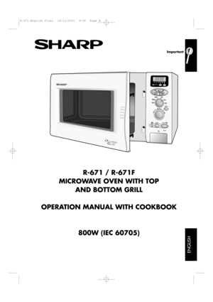 Page 1%Kg
AUTO
AUTO
DEF
COOK
WATT/Kg
STOP+1min
R-671
ENGLISH
R-671 / R-671F
MICROWAVE OVEN WITH TOP 
AND BOTTOM GRILL
OPERATION MANUAL WITH COOKBOOK
800W (IEC 60705)
Important
R-671-English Final  14/12/2001  9:08  Page A 