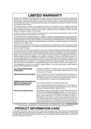 Page 31
The product information card which is on the inside of the microwave oven carton should be completed within
ten days of purchase and returned. We will keep it on file and help you access the information in case of loss,
damage or theft. This will also enable us to contact you in the unlikely event that any adjustments or modifications
are ever required for your oven.
LIMITED WARRANTY
SHARP ELECTRONICS CORPORATION warrants to the first consumer purchaser that this Sharp brand
product  (the “Product”),...