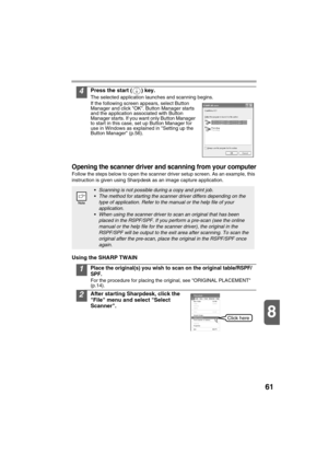 Page 6361
8
4Press the start ( ) key.
The selected application launches and scanning begins.
If the following screen appears, select Button 
Manager and click OK. Button Manager starts 
and the application associated with Button 
Manager starts. If you want only Button Manager 
to start in this case, set up Button Manager for 
use in Windows as explained in Setting up the 
Button Manager (p.56).
Opening the scanner driver and scanning from your computer
Follow the steps below to open the scanner driver setup...