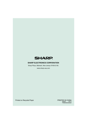 Page 84PRINTED IN CHINAKS    
TINSE0800QSZZ2002GPrinted on Recycled Paper
SHARP ELECTRONICS CORPORATION
Sharp Plaza, Mahwah, New Jersey 07430-2135.
www.sharp-usa.com
1 