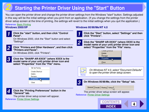 Page 90INDEX
CONTENTS
4
2
You can open the printer driver and change the printer driver settings from the Windows start button. Settings adjusted 
in this way will be the initial settings when you print from an application. (If you change the settings from the printer 
driver setup screen at the time of printing, the settings will revert to the initial settings when you quit the application.)
Reference:Basic Printing
Windows 2000/XP
1Click the start button, and then click Control 
Panel.
On Windows 2000, click...