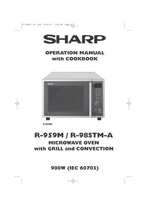 Page 1900W (IEC 60705) OPERATION MANUAL
with COOKBOOK
R-959M / R-98STM-A
MICROWAVE OVEN
with GRILL and CONVECTION
R-959M
R-959M[1-34].qxd  29/8/06  1:48 PM  Page A 