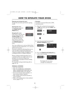 Page 1210
HOW TO OPERATE YOUR OVEN
MANUAL COOKING
•Enter the cooking time.
•Select the cooking mode; MICROWAVE,
GRILL, CONVECTION, DUAL GRILL and
DUAL CONVECTION can be selected.
•Stir or turn the food, where possible, 2 - 3
times during cooking, if required.
•After cooking, cover the food and leave to
stand, if required.
•Refer to the cooking charts in the cookbook
section, pages 39 - 44. Your oven enables you to cook and defrost food
using the automatic programmes, or to cook and
defrost food manually....