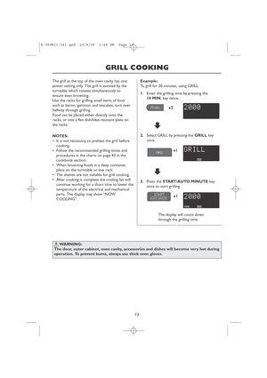 Page 1513
GRILL COOKING
x2
x1
x1 The grill at the top of the oven cavity has one
power setting only. The grill is assisted by the
turntable which rotates simultaneously to
ensure even browning.
Use the racks for grilling small items of food
such as bacon, gammon and teacakes, turn over
halfway through grilling.
Food can be placed either directly onto the
racks, or into a flan dish/heat-resistant plate on
the racks.
NOTES:
•It is not necessary to preheat the grill before
cooking.
•Follow the recommended grilling...