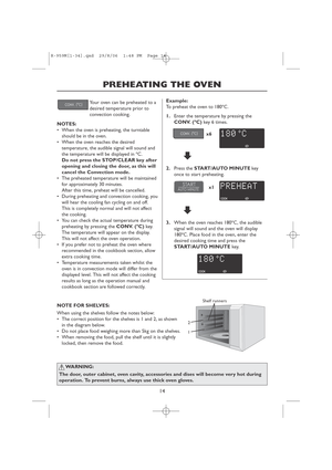 Page 1614
PREHEATING THE OVEN
Shelf runners
1
2
WARNING:
The door, outer cabinet, oven cavity, accessories and dises will become very hot during
operation. To prevent burns, always use thick oven gloves.
Example:
To preheat the oven to 180ºC.
1.Enter the temperature by pressing the
CONV. (ºC)key 6 times.
2.Press the START/AUTO MINUTEkey
once to start preheating.
3.When the oven reaches 180ºC, the audible
signal will sound and the oven will display
180ºC. Place food in the oven, enter the
desired cooking time...