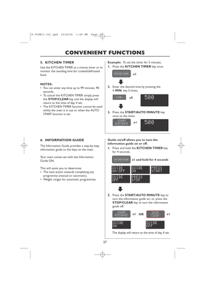 Page 2927
x1x1
The display will return to the time of day, if set.OR Guide on/off allows you to turn the
information guide on or off.
1.Press and hold the KITCHEN TIMERkey
for 4 seconds.
2.Press the START/AUTO MINUTEkey to
turn the information guide on, or, press the
STOP/CLEARkey to turn the information
guide off.
x1 and hold for 4 seconds
The Information Guide provides a step-by-step
information guide to the keys on the oven.
Your oven comes set with the Information
Guide ON.
This will assist you to...