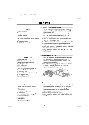 Page 49
RECIPES
Serves 
2 medium aubergines
salt
25g margarine
125g onion, chopped
15ml (1 tbsp) tomato purée
2.5ml (
1/2tsp) dried oregano (see tip, page 56)
200g canned tuna, drained
50g fresh breadcrumbs
50g cheddar cheese, grated
1 Cut the aubergines in half lengthways and score the flesh with a knife. Sprinkle with salt and leave for 30
minutes. Rinse well.
2 Place the aubergine halves, cut side down, in a 25cm (10”) flan dish. Cover and cook on 70% for 7 - 8
minutes until soft.
3 Place the margarine and...