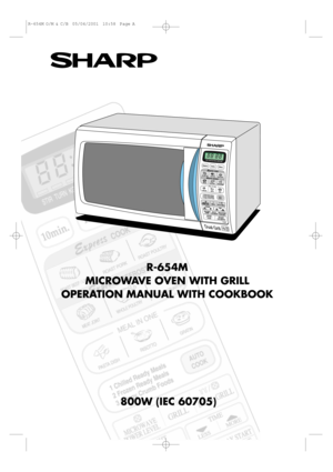 Page 1800W (IEC 60705)R-654M
MICROWAVE OVEN WITH GRILL
OPERATION MANUAL WITH COOKBOOK
R-654M O/M & C/B  05/04/2001  10:58  Page A 