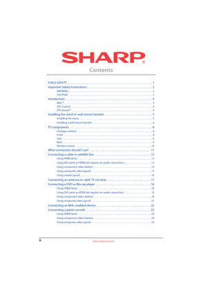 Page 2iiwww.sharpusa.com
Contents
CHILD SAFETY . . . . . . . . . . . . . . . . . . . . . . . . . . . . . . . . . . . . . . . . . . . . . . . . . . . . . . . . . . . . . . .  1
Important Safety Instructions  . . . . . . . . . . . . . . . . . . . . . . . . . . . . . . . . . . . . . . . . . . . . . . . .  2
WARNING . . . . . . . . . . . . . . . . . . . . . . . . . . . . . . . . . . . . . . . . . . . . . . . . . . . . . . . . . . . . . . . . . . . . . . . . . .  2
CAUTION   . . . . . . . . . . . . . . . . . . . ....