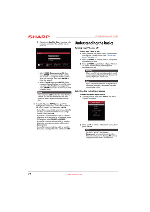 Page 4238
 LC-32LB150U Sharp 32" LED TV
www.sharpusa.com
CIf you select Satellite Box, a message asks 
how you connected the satellite box to 
your TV:
•Select HDMI, Component, or AV, then 
press ENTER if you connected a satellite 
box to your TV using one of these cables. 
Read the message, then press ENTER to 
close the wizard.
•Select Coaxial, then press ENTER if you 
connected a satellite box to your TV using 
a coaxial cable. Read the message, then 
press ENTER to start the channel scan (VHF 
channels...