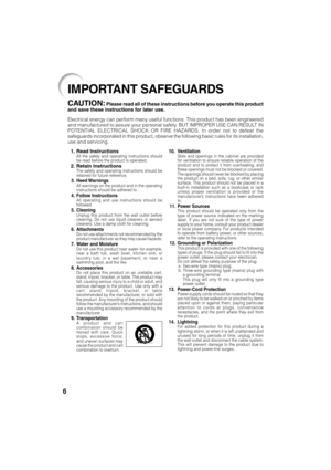 Page 106
1. Read InstructionsAll the safety and operating instructions should
be read before the product is operated.
2. Retain InstructionsThe safety and operating instructions should be
retained for future reference.
3. Heed WarningsAll warnings on the product and in the operating
instructions should be adhered to.
4. Follow InstructionsAll operating and use instructions should be
followed.
5. CleaningUnplug this product from the wall outlet before
cleaning. Do not use liquid cleaners or aerosol
cleaners. Use...