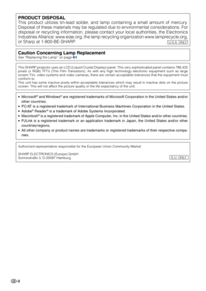 Page 4-2
PRODUCT DISPOSAL
This product utilizes tin-lead solder, and lamp containing a small amount of mercury.
Disposal of these materials may be regulated due to environmental considerations. For
disposal or recycling information, please contact your local authorities, the Electronics
Industries Alliance: www.eiae.org, the lamp recycling organization www.lamprecycle.org,
or Sharp at 1-800-BE-SHARP.
U.S.A. ONLY
This SHARP projector uses an LCD (Liquid Crystal Display) panel. This very sophisticated panel...