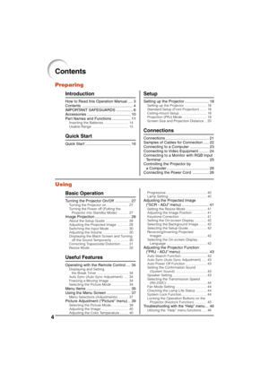 Page 64
Contents
Preparing
Introduction
How to Read this Operation Manual .... 3
Contents ............................................... 4
IMPORTANT SAFEGUARDS ............... 6
Accessories ........................................ 10
Part Names and Functions ................. 11
Inserting the Batteries.......................... 14
Usable Range...................................... 15
Quick Start
Quick Star t .......................................... 16
Using
Basic Operation
Turning the Projector On/Off...