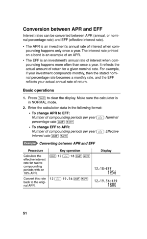 Page 5251
Conversion between APR and EFF
Interest rates can be converted between APR (annual, or nomi-
nal percentage rate) and EFF (effective interest rate).
•  The APR is an investment’s annual rate of interest when com-
pounding happens only once a year. The interest rate printed 
on a bond is an example of an APR.
•  The EFF is an investment’s annual rate of interest when com-
pounding happens more often than once a year. It reﬂ ects the 
actual amount of return for a given nominal rate. For example, 
if...