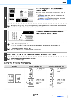 Page 1262-17
COPIER
Contents Using the [Binding Change] key
4
Check the paper to be used and the 
colour mode.
Make sure that the desired paper (tray) and colour mode are 
selected.
 To change the paper (tray), touch the [Paper Select] key.
☞PAPER TRAYS (page 2-11)
 To change the colour mode, touch the [Colour Mode] key.
☞COPY COLOUR MODES (page 2-21)
Depending on the size of the placed original, there may be cases where the same size of paper as the original is not 
selected automatically. In this event,...