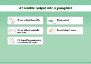 Page 14Assemble output into a pamphlet
Create a stapled pamphlet
Staple output
Create a blank margin for 
punching
Punch holes in output
Print specific pages on the 
front side of the paper 