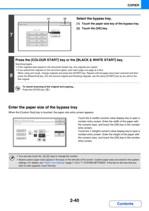 Page 1492-40
COPIER
Contents
Enter the paper size of the bypass tray
When the [Custom Size] key is touched, the paper size entry screen appears.
Touch the X (width) numeric value display key to open a 
number entry screen. Enter the width of the paper with 
the numeric keys, and touch the [OK] key in the number 
entry screen.
Touch the Y (height) numeric value display key to open a 
number entry screen. Enter the height of the paper with 
the numeric keys, and touch the [OK] key in the number 
entry screen.
7...