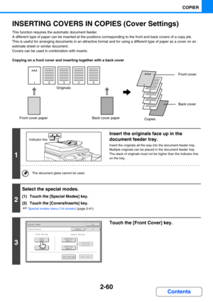 Page 1692-60
COPIER
Contents
INSERTING COVERS IN COPIES (Cover Settings)
This function requires the automatic document feeder.
A different type of paper can be inserted at the positions corresponding to the front and back covers of a copy job.
This is useful for arranging documents in an attractive format and for using a different type of paper as a cover on an 
estimate sheet or similar document.
Covers can be used in combination with inserts.
Copying on a front cover and inserting together with a back cover
1...