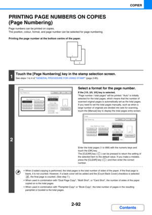 Page 2012-92
COPIER
Contents
PRINTING PAGE NUMBERS ON COPIES 
(Page Numbering)
Page numbers can be printed on copies.
The position, colour, format, and page number can be selected for page numbering.
Printing the page number at the bottom centre of the paper.
1
Touch the [Page Numbering] key in the stamp selection screen.
See steps 1 to 4 of GENERAL PROCEDURE FOR USING STAMP (page 2-85).
2
Select a format for the page number.
If the [1/5, 2/5, 3/5] key is selected,
Page number / total pages will be printed. Auto...