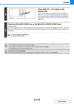 Page 2212-112
COPIER
Contents
4
Place A3W (12 x 18) paper in the 
bypass tray.
Pull out the extension tray, adjust the guides to the width of 
A3W (12 x 18) paper, and place the paper in the bypass tray. 
After loading the paper, configure the bypass tray settings as 
explained in MAKING COPIES USING THE BYPASS TRAY 
(page 2-38).
5
Press the [COLOUR START] key or the [BLACK & WHITE START] key.
Copying will begin.
If you have selected sort mode, change originals and press the [START] key. Repeat until all pages...