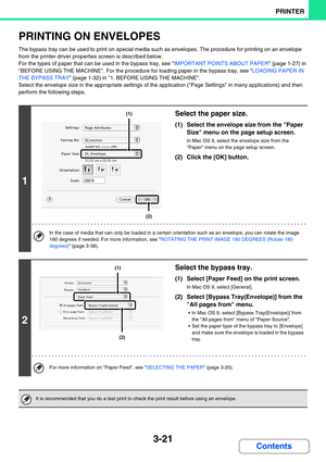 Page 2853-21
PRINTER
Contents
PRINTING ON ENVELOPES
The bypass tray can be used to print on special media such as envelopes. The procedure for printing on an envelope 
from the printer driver properties screen is described below.
For the types of paper that can be used in the bypass tray, see IMPORTANT POINTS ABOUT PAPER (page 1-27) in 
BEFORE USING THE MACHINE. For the procedure for loading paper in the bypass tray, see LOADING PAPER IN 
THE BYPASS TRAY (page 1-32) in 1. BEFORE USING THE MACHINE.
Select the...