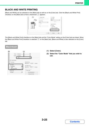Page 2893-25
PRINTER
Contents BLACK AND WHITE PRINTING
[Black and White] can be selected on the [Main] tab as well as on the [Color] tab. Click the [Black and White Print] 
checkbox on the [Main] tab so that a checkmark 
 appears.
The [Black and White Print] checkbox on the [Main] tab and the Color Mode setting on the [Color] tab are linked. When 
the [Black and White Print] checkbox is selected 
 on the [Main] tab, [Black and White] is also selected on the [Color] 
tab.
(1) Select [Color].
(2) Select the Color...