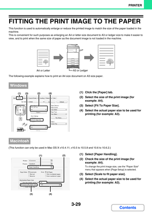 Page 2933-29
PRINTER
Contents
FITTING THE PRINT IMAGE TO THE PAPER
This function is used to automatically enlarge or reduce the printed image to match the size of the paper loaded in the 
machine.
This is convenient for such purposes as enlarging an A4 or letter size document to A3 or ledger size to make it easier to 
view, and to print when the same size of paper as the document image is not loaded in the machine.
The following example explains how to print an A4 size document on A3 size paper.
(1) Click the...
